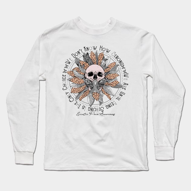 Sciatic Pain Awareness - Skull sunflower We Don't Know How Strong Long Sleeve T-Shirt by vamstudio